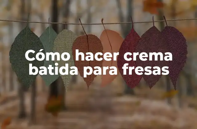 Cómo Hacer Crema Batida para Fresas