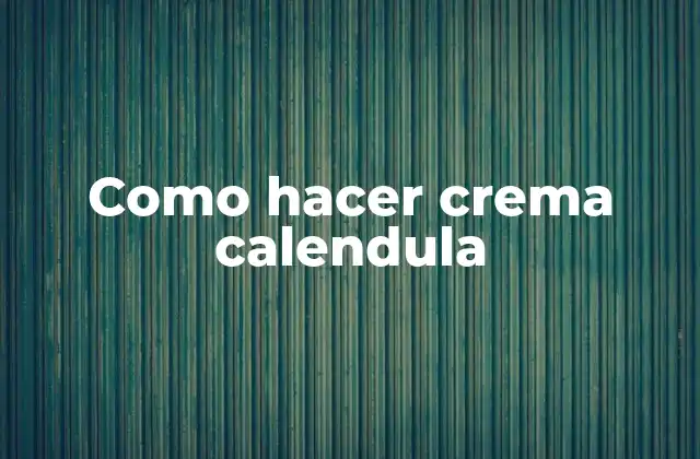 Como Hacer Crema Calendula