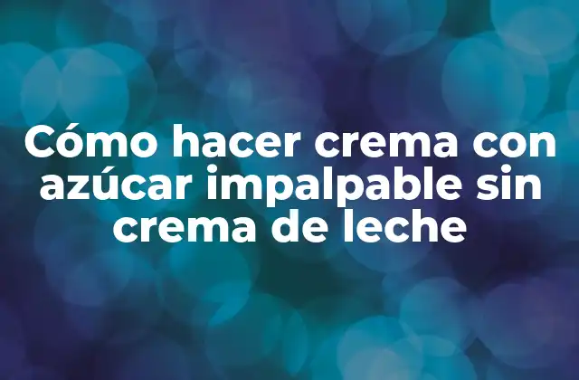 Cómo Hacer Crema con Azúcar Impalpable sin Crema de Leche