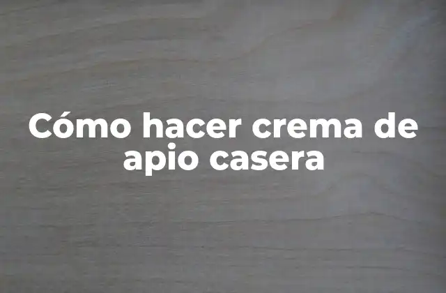 ¿Qué es la crema de apio casera?
