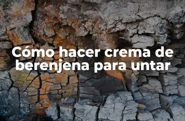 Cómo Hacer Crema de Berenjena para Untar