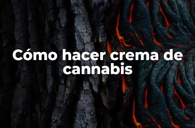 Cómo Hacer Crema de Cannabis