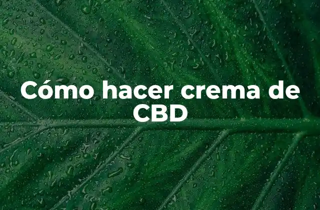 Cómo Hacer Crema de Cbd