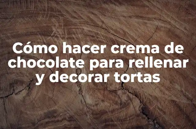 Cómo Hacer Crema de Chocolate para Rellenar y Decorar Tortas
