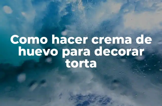 Como Hacer Crema de Huevo para Decorar Torta