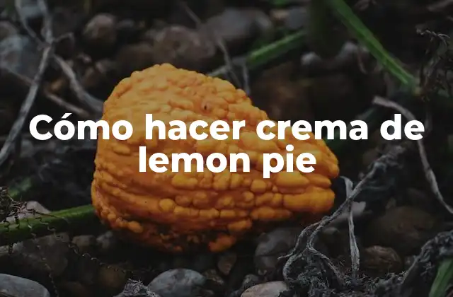 Crema de lemon pie: qué es y para qué sirve