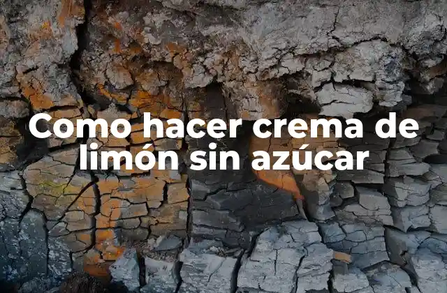 Como Hacer Crema de Limón sin Azúcar