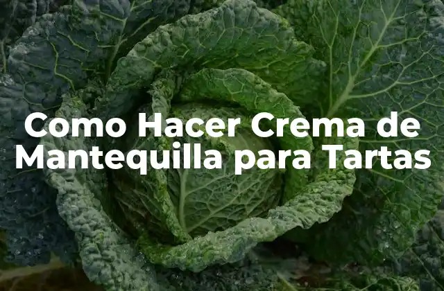 ¿Qué es la Crema de Mantequilla para Tartas?