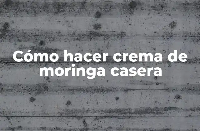 Cómo Hacer Crema de Moringa Casera