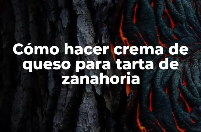 Cómo Hacer Crema de Queso para Tarta de Zanahoria