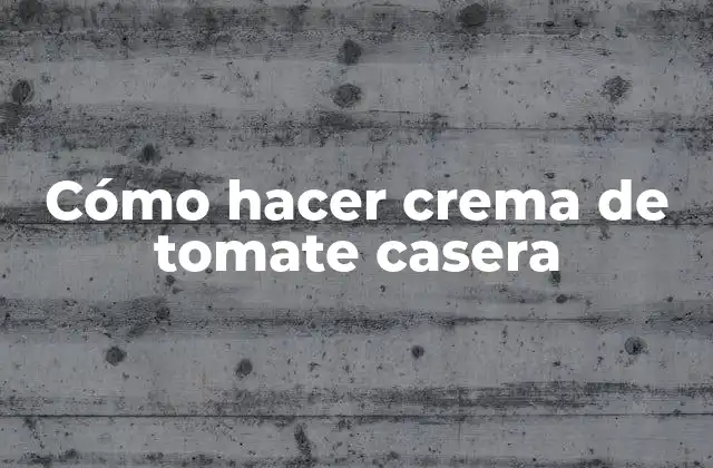 Cómo Hacer Crema de Tomate Casera