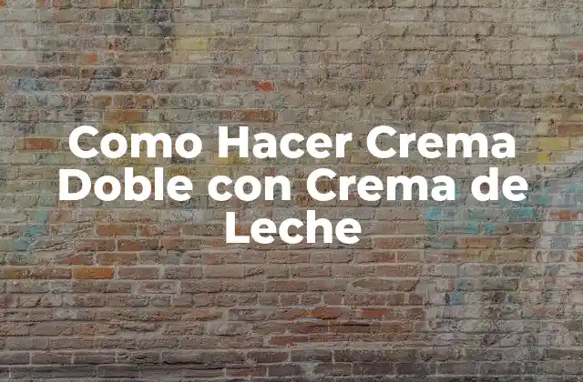 Como Hacer Crema Doble con Crema de Leche