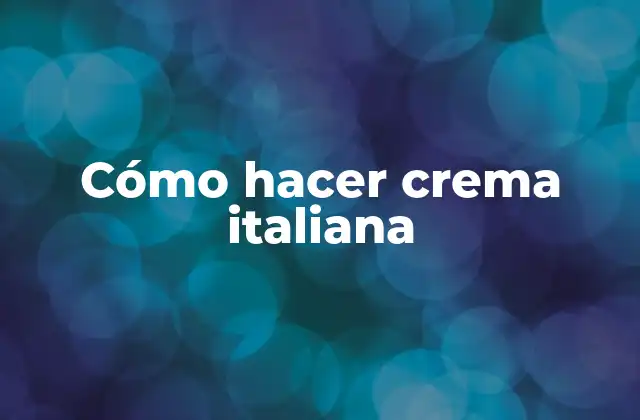 Cómo Hacer Crema Italiana