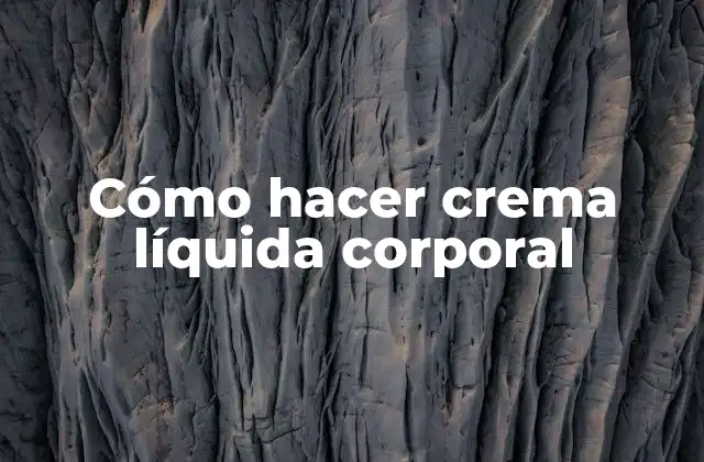 Cómo Hacer Crema Líquida Corporal