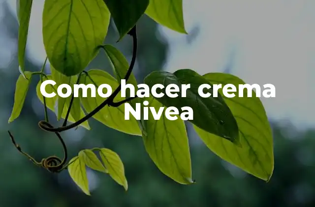¿Qué es la crema Nivea y para qué sirve?