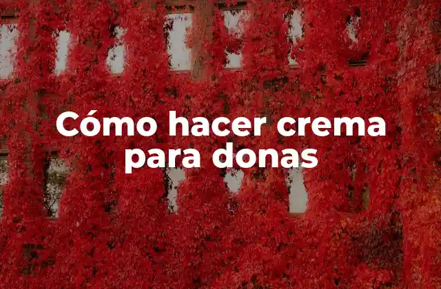 Cómo Hacer Crema para Donas