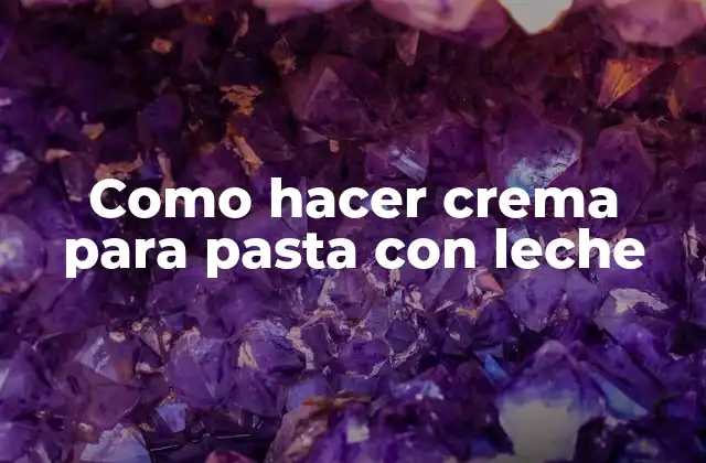 Como Hacer Crema para Pasta con Leche
