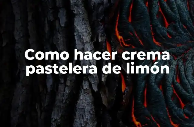 Como Hacer Crema Pastelera de Limón