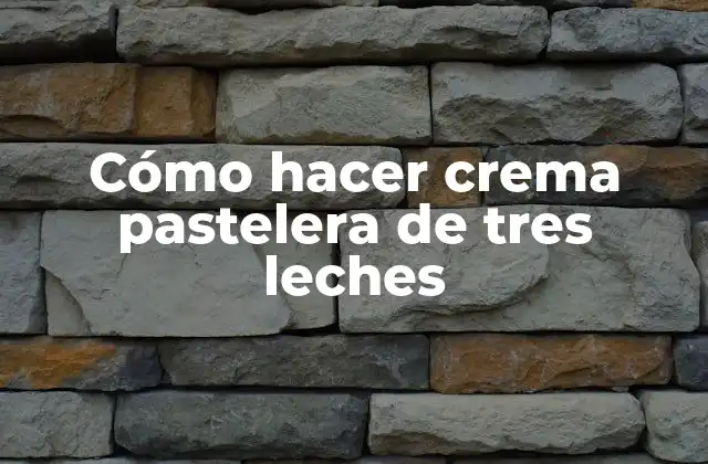 Cómo Hacer Crema Pastelera de Tres Leches