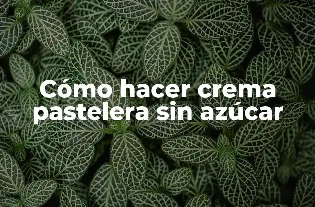 Cómo Hacer Crema Pastelera sin Azúcar
