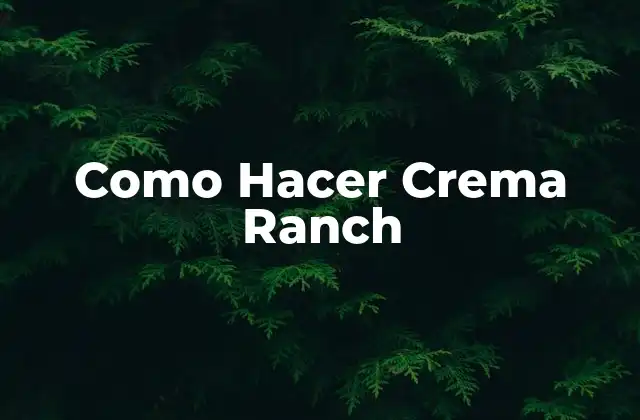 ¿Qué es la Crema Ranch?
