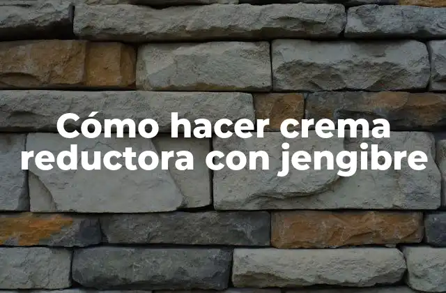 Cómo Hacer Crema Reductora con Jengibre