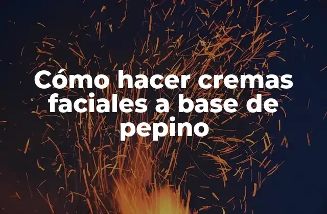 Cómo Hacer Cremas Faciales a Base de Pepino
