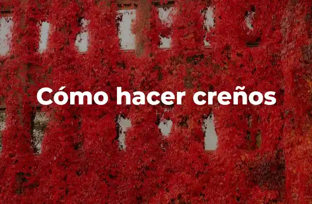 Cómo Hacer Creños