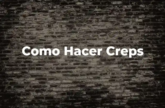 Como Hacer Creps
