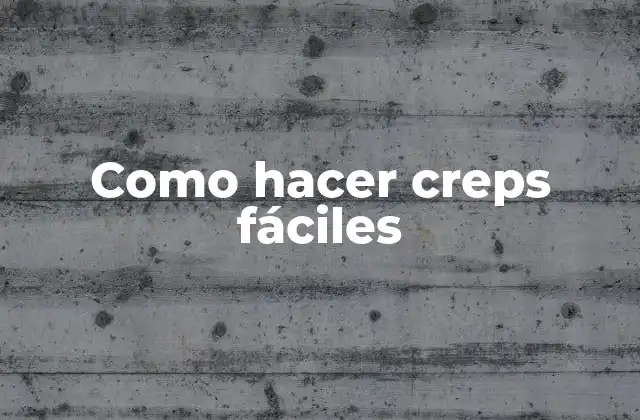 Como Hacer Creps Fáciles 2 ¿Qué son los creps?