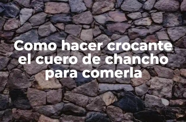 Como Hacer Crocante el Cuero de Chancho para Comerla