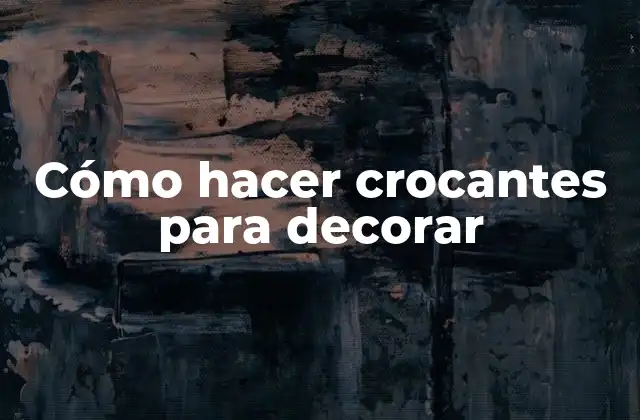 Cómo Hacer Crocantes para Decorar