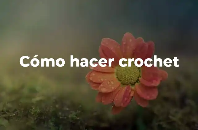 Cómo hacer crochet