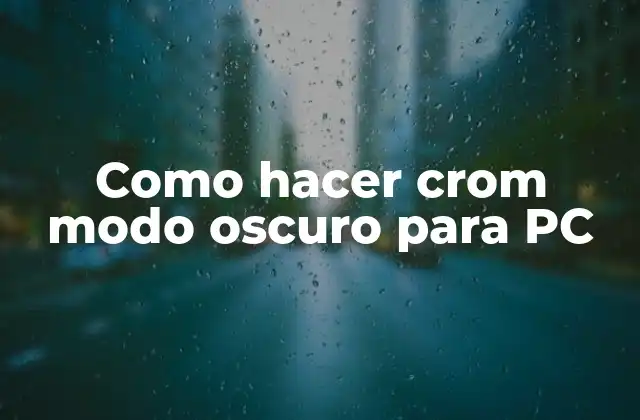 Como Hacer Crom Modo Oscuro para Pc 2 ¿Qué es el modo oscuro en Chrome y para qué sirve?