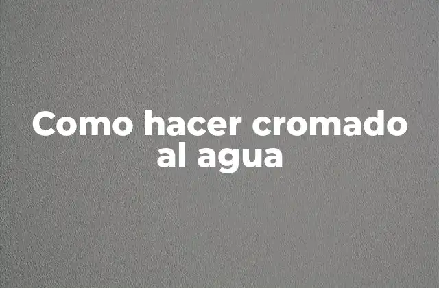 Como Hacer Cromado Al Agua