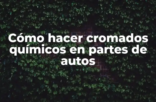 Cómo Hacer Cromados Químicos en Partes de Autos