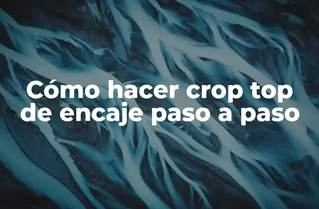 Crop top de encaje paso a paso