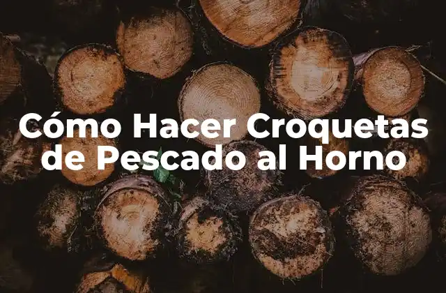 Cómo Hacer Croquetas de Pescado Al Horno