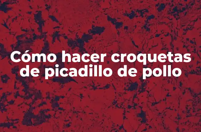 Cómo Hacer Croquetas de Picadillo de Pollo