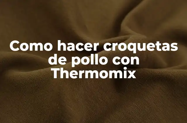 Como Hacer Croquetas de Pollo con Thermomix