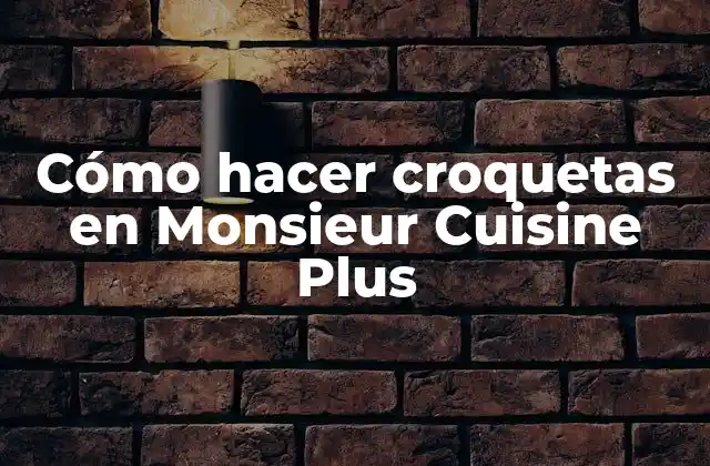 Cómo Hacer Croquetas en Monsieur Cuisine Plus
