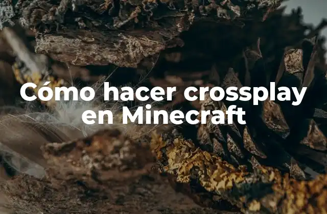 ¿Qué es el crossplay en Minecraft?