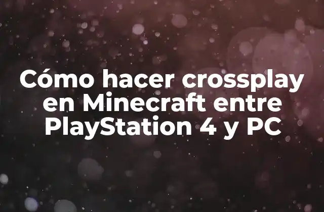 Cómo Hacer Crossplay en Minecraft entre Playstation 4 y Pc