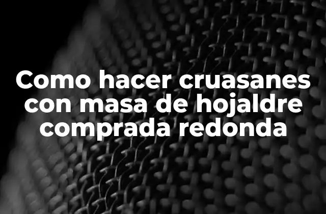 Como Hacer Cruasanes con Masa de Hojaldre Comprada Redonda