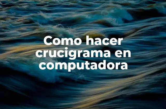 Como Hacer Crucigrama en Computadora