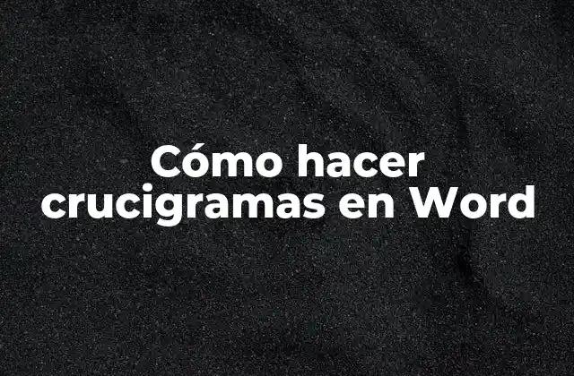 Cómo Hacer Crucigramas en Word