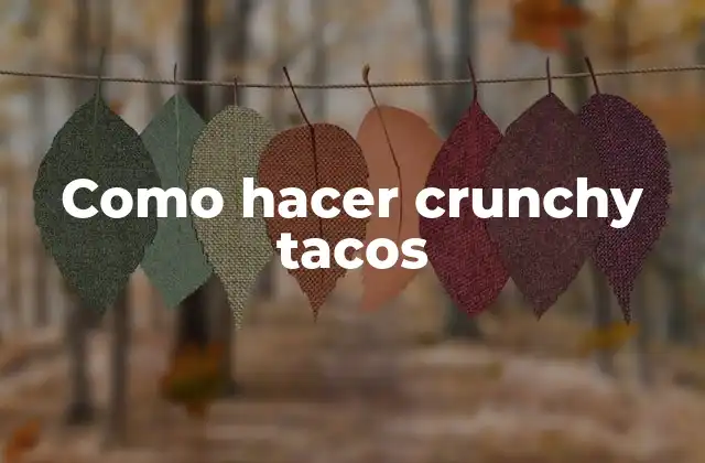 Como Hacer Crunchy Tacos
