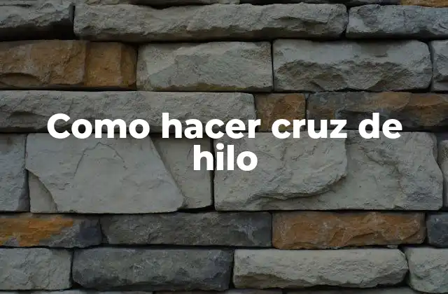 Como Hacer Cruz de Hilo
