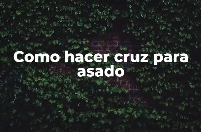 Como Hacer Cruz para Asado