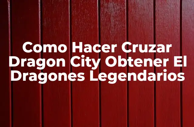Como Hacer Cruzar Dragon City Obtener el Dragones Legendarios